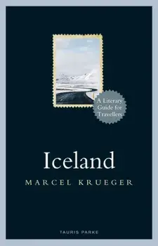 Iceland: A Literary Guide for Travellers, Hardcover/Marcel Krueger