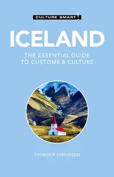 Iceland - Culture Smart!. The Essential Guide to Customs & Culture, Paperback/Thorgeir Freyr Sveinsson