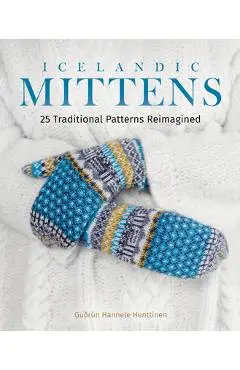 Icelandic Mittens: 25 Traditional Patterns Reimagined - Gu�r�n Hannele Henttinen