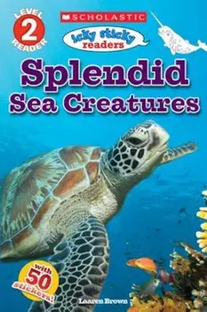 Icky Sticky Readers: Splendid Sea Creatures, Paperback/Laaren Brown