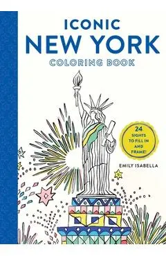 Iconic New York Coloring Book: 24 Sights to Fill in and Frame - Emily Isabella
