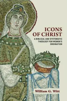 Icons of Christ, Paperback/William G. Witt