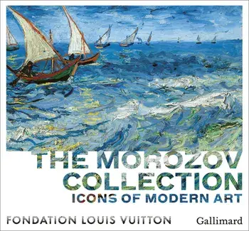 Icons of Modern Art: The Morozov Collection, Hardcover/Anne Baldassari