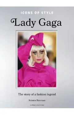 Icons of Style: Lady Gaga - Kristen Bateman
