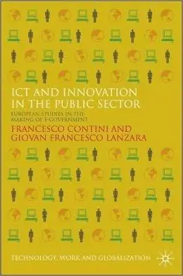 ICT and Innovation in the Public Sector: European Studies in the Making of E-Government: European Perspectives in the Making of E-government |