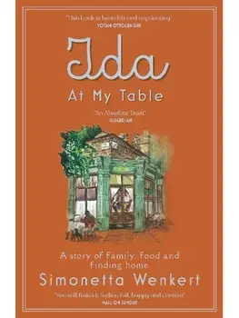 Ida At My Table. A story of food, hope and how a dream became a restaurant on London’s unlikeliest road, Paperback/Simonetta Wenkert