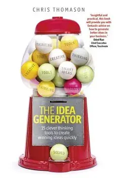 Idea Generator. 15 clever thinking tools to create winning ideas quickly, Paperback/Chris Thomason