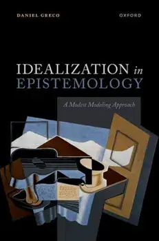 Idealization in Epistemology. A Modest Modeling Approach, Hardback/***