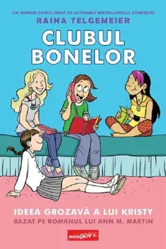 Ideea grozava a lui Kristy. Seria Clubul bonelor. Volumul 1/Raina Telgemeier