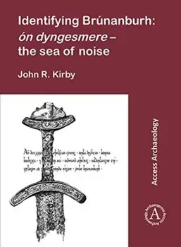 Identifying Brunanburh: on dyngesmere - the sea of noise, Paperback/John R. Kirby
