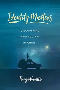 Identity Matters: Discovering Who You Are in Christ, Paperback/Terry Wardle