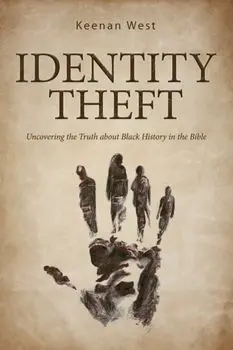 Identity Theft: Discovering the truth about Black History in the Bible, Paperback/Keenan West