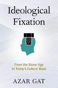 Ideological Fixation. From the Stone Age to Today's Culture Wars, Hardback/***