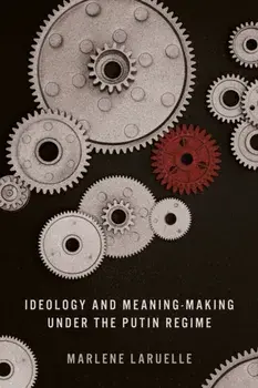 Ideology and Meaning-Making Under the Putin Regime. New ed, Paperback/Marlene Laruelle