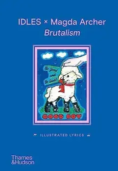 IDLES x Magda Archer Brutalism. Illustrated Lyrics, Hardback/Joseph Talbot