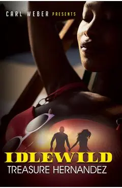 Idlewild: Carl Weber Presents - Treasure Hernandez