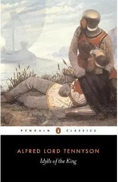 Idylls of the King - Alfred Tennyson