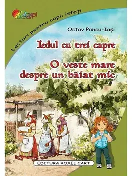 Iedul cu trei capre. O veste mare despre un baiat mic/Octav Pancu-Iasi