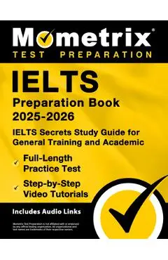 Ielts Preparation Book 2025-2026 - Ielts Secrets Study Guide for General Training and Academic, Full-Length Practice Test, Step-By-Step Video Tutorial - Matthew Bowling