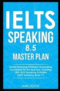 IELTS Speaking 8.5 Master Plan. Master Speaking Strategies & Speaking Vocabulary for the Real Test, Including 100+ IELTS Speaking Activities: IELTS Sp, Paperback/Ielts Vocabulary Consultants