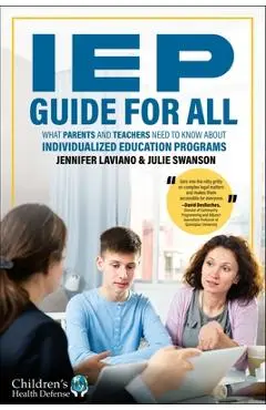 IEP Guide for All: What Parents and Teachers Need to Know about Individualized Education Programs - Jennifer Laviano