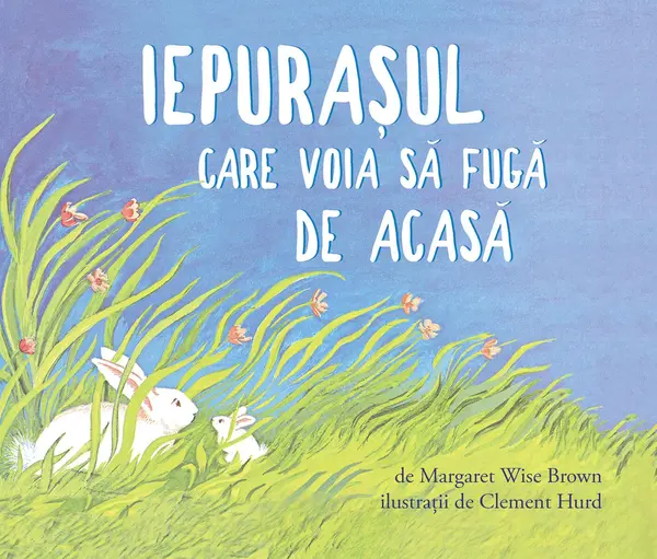 Iepurașul care voia să fugă de acasă | paperback - Margaret Wise Brown