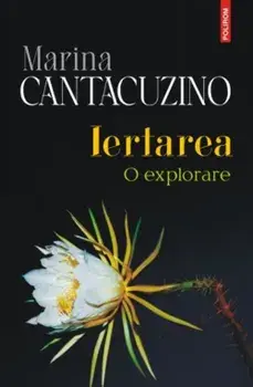 Iertarea. O explorare/Marina Cantacuzino