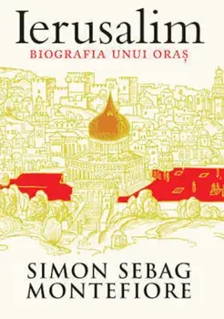 Ierusalim. Biografia unui oras/Simon Sebag Montefiore