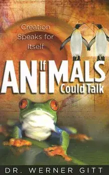 If Animals Could Talk: Creation Speaks for Itself, Paperback/Werner Gitt