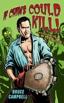 If Chins Could Kill, Paperback/Bruce Campbell