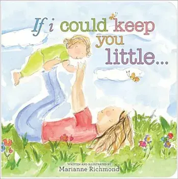 If I Could Keep You Little, Hardcover/Marianne Richmond