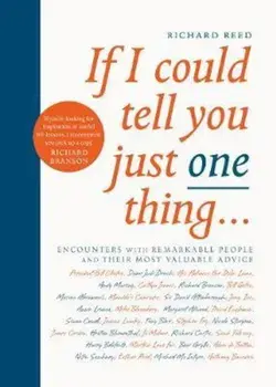If I Could Tell You Just One Thing..., Hardcover/Richard Reed