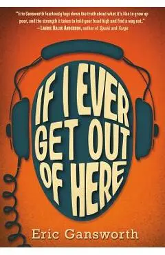If I Ever Get Out of Here: A Novel with Paintings - Eric Gansworth