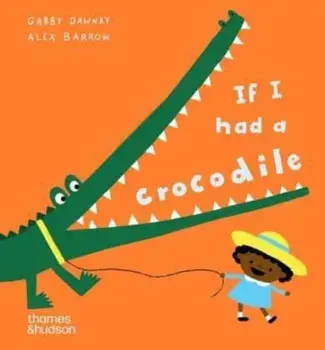 If I had a crocodile, Board book/Gabby Dawnay