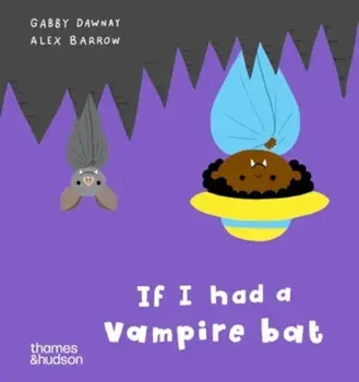 If I had a vampire bat, Board book/Gabby Dawnay