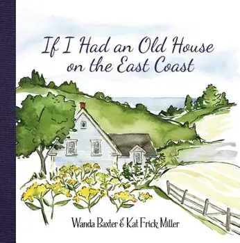 If I Had an Old House on the East Coast, Hardcover/Wanda Baxter