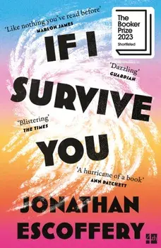 If I Survive You, Paperback/Jonathan Escoffery