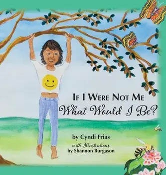 If I Were Not Me What Would I Be?, Hardcover/Cyndi Frias