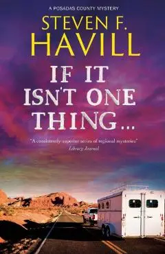 If It Isn't One Thing . . . - Steven F. Havill