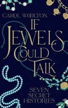 If Jewels Could Talk, Hardback/Carol Woolton