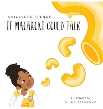 If Macaroni Could Talk, Hardcover/Antonique Spence
