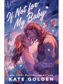 If Not For My Baby. The Spicy, Swoony Rockstar Romance by the Author of A Dawn Of Onyx!, Paperback/Kate Golden