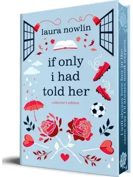 If Only I Had Told Her (Collector's Edition), Hardback/Laura Nowlin
