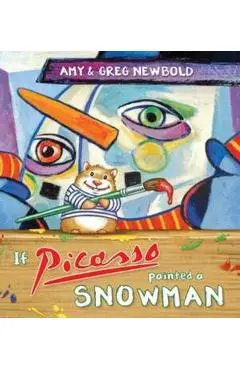 If Picasso Painted a Snowman - Amy Newbold