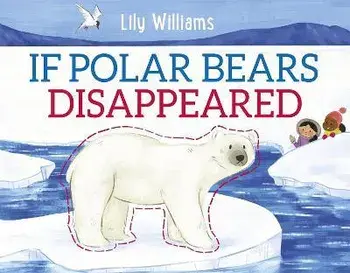 If Polar Bears Disappeared, Paperback/Lily Williams