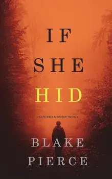 If She Hid (A Kate Wise Mystery-Book 4), Paperback/Blake Pierce