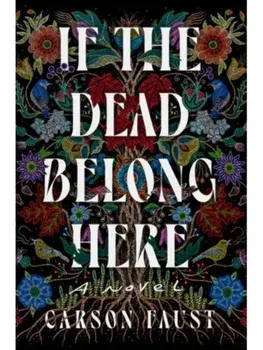 If the Dead Belong Here, Paperback/Carson Faust