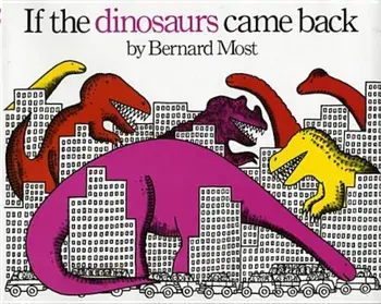 If the Dinosaurs Came Back, Paperback/Bernard Most