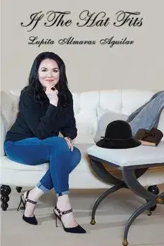 If The Hat Fits: A Poetry Collection by Lupita Almaraz Aguilar, Paperback/Lupita Almaraz Aguilar