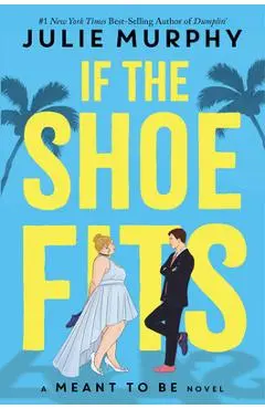 If the Shoe Fits: A Meant to Be Novel - Julie Murphy